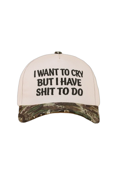 Cap with text 'I want to cry but I have shit to do' on a white background